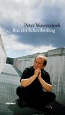 Bin ein Schreiberling - Peter Wawerzinek - 9783887473419