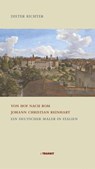 Von Hof nach Rom. Johann Christian Reinhart - Dieter Richter - 9783887473921