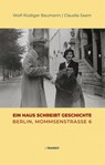 Ein Haus schreibt Geschichte - Wolf-Rüdiger Baumann ; Claudia Saam - 9783887474157