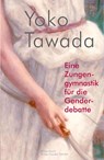 Eine Zungengymnastik für die Genderdebatte - Yoko Tawada - 9783887692827
