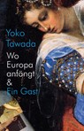 Wo Europa anfängt & Ein Gast - Yoko Tawada - 9783887697211