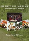 La Palma. Die Pilze - Pilzführer durch 22 Biotope. - Rose Marie Dähncke - 9783887699901