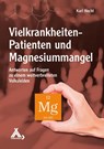 Vielkrankheiten-Patienten und Magnesiummangel - Karl Hecht - 9783887785291