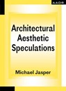 Architectural Aesthetic Speculations - Jasper Michael - 9783887789039