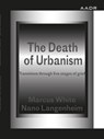 The Death of Urbanism - Marcus White ; Nano Langenheim - 9783887789114