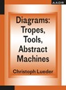 Diagrams: Tropes, Tools, Abstract Machines - Christoph Lueder - 9783887789213