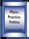Place, Practice, Politics - Esther Anatolitis - 9783887789220