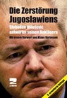 Die Zerstörung Jugoslawiens - Slobodan Milosevic - 9783889751355