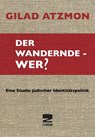 Der wandernde - Wer? - Gilad Atzmon - 9783889751997