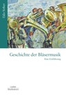 Geschichte der Bläsermusik - Udo Sirker - 9783890078489