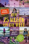 Auf 25 Wegen um die Welt - Christine Thürmer - 9783890295565