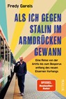 Als ich gegen Stalin im Armdrücken gewann - Fredy Gareis - 9783890296067