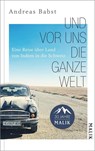 Und vor uns die ganze Welt - Andreas Babst - 9783890296180