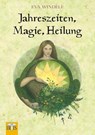 Jahreszeiten, Magie, Heilung - Eva Windele - 9783890602745