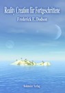 Reality Creation für Fortgeschrittene - Frederick E. Dodson - 9783890945989