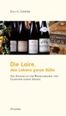 Die Loire. Des Lebens ganze Süße - Leo G. Linder - 9783891262443