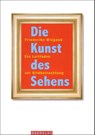 Die Kunst des Sehens.<BR>114 Skulpturstücke<BR> - Friederike Wiegand - 9783891262832