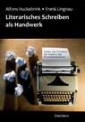 Literarisches Schreiben als Handwerk - Alfons Huckebrink ; Frank Lingnau - 9783891262931
