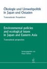 Ökologie und Umweltpolitik in Japan und Ostasien /Environmental policies and ecological issues in Japan and Eastern Asia -  - 9783891295960