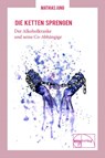 Die Ketten sprengen - Mathias Jung ; Ilse Gutjahr-Jung - 9783891892305