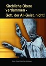 Kirchliche Obere verdammen - Gott, der All-Geist, nicht! - Dieter Potzel ; Matthias Holzbauer - 9783892013792