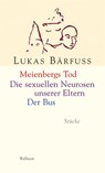 Meienbergs Tod - Die sexuellen Neurosen unserer Eltern - Der Bus - Lukas Bärfuss - 9783892449041