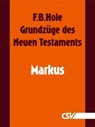 Grundzüge des Neuen Testaments - Markus - F. B. Hole - 9783892875109