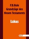 Grundzüge des Neuen Testaments - Lukas - F. B. Hole - 9783892875116
