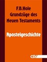 Grundzüge des Neuen Testaments - Apostelgeschichte - F. B. Hole - 9783892875130