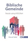 Biblische Gemeinde - heute verwirklichen - Manuel Seibel - 9783892875680