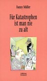 Für Katastrophen ist man nie zu alt - Fanny Müller - 9783893200641