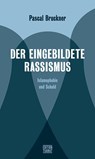Der eingebildete Rassismus - Pascal Bruckner - 9783893202621