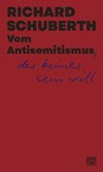Vom Antisemitismus, der keiner sein will - Richard Schuberth - 9783893203390
