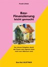 Bau-Finanzierung leicht gemacht - Frank Littek - 9783893674091