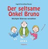 Der seltsame Onkel Bruno - Ingrid Dorothea Reuter - 9783894033866