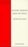 Kleiner Diskurs über die Hölle Apokatastasis - Hans Urs von Balthasar - 9783894113544