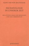 Eschatologie in unserer Zeit - Hans Urs von Balthasar - 9783894113919