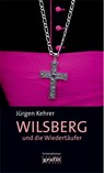 Wilsberg und die Wiedertäufer - Jürgen Kehrer - 9783894250478