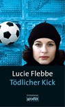 Tödlicher Kick - Lucie Flebbe - 9783894251567