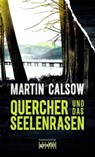 Quercher und das Seelenrasen - Martin Calsow - 9783894251987