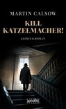 Kill Katzelmacher! - Martin Calsow - 9783894256784