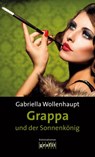 Grappa und der Sonnenkönig - Gabriella Wollenhaupt - 9783894257521