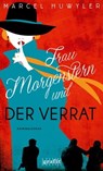 Frau Morgenstern und der Verrat - Marcel Huwyler - 9783894257576