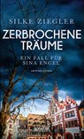 Zerbrochene Träume. Ein Fall für Sina Engel - Silke Ziegler - 9783894257835