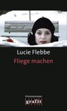 Fliege machen - Lucie Flebbe - 9783894258498