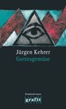 Gottesgemüse - Jürgen Kehrer - 9783894258818