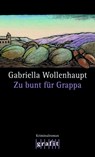Zu bunt für Grappa - Gabriella Wollenhaupt - 9783894259891