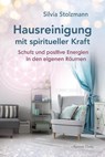 Hausreinigung mit spiritueller Kraft - Silvia Stolzmann - 9783894278663