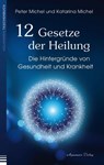 12 Gesetze der Heilung - Peter Michel ; Katarina Michel - 9783894279202