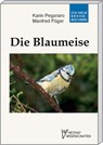 Die Blaumeise - Manfred Föger ; Karin Pegoraro - 9783894328627